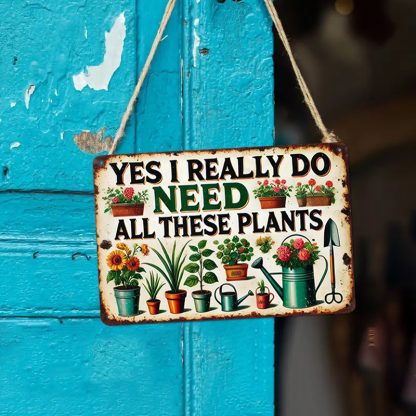 1 Piece Vintage Gardening Metal Sign - "Yes I Really Need All These Plants" with Flower and Tools Design, Durable Tin Aluminum